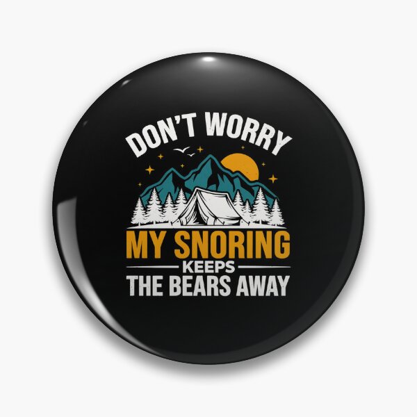 Item preview, Don't Worry My Snoring Keeps The Bears Away Camping Humor designed and sold by MizoX7.