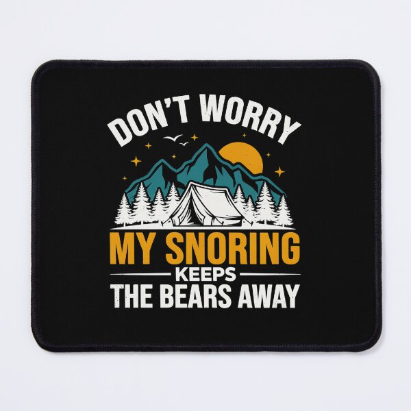 Item preview, Don't Worry My Snoring Keeps The Bears Away Camping Humor designed and sold by MizoX7.