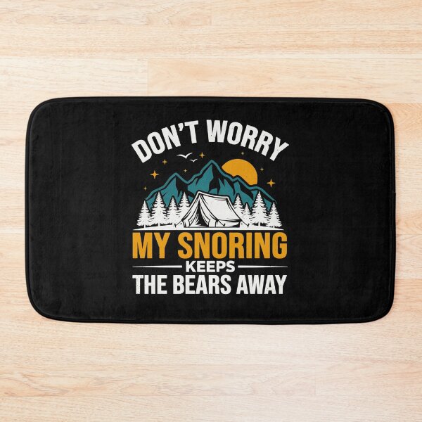 Item preview, Don't Worry My Snoring Keeps The Bears Away Camping Humor designed and sold by MizoX7.
