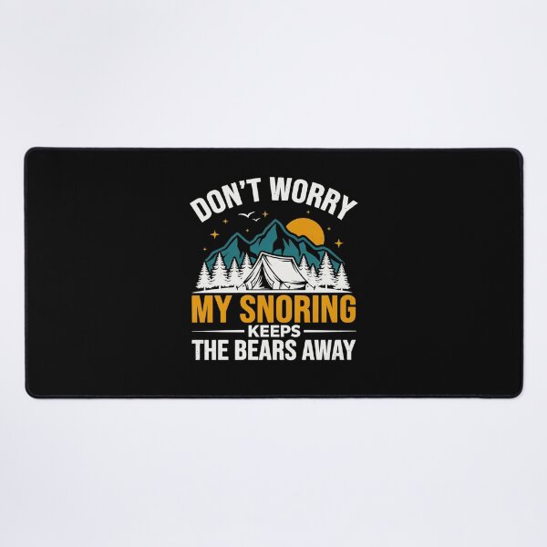 Item preview, Don't Worry My Snoring Keeps The Bears Away Camping Humor designed and sold by MizoX7.