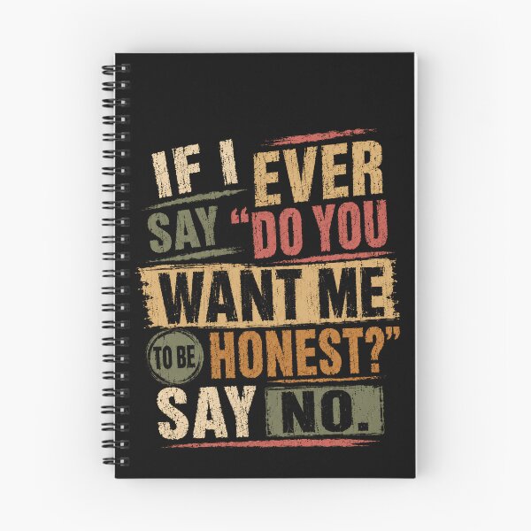 Item preview, If I Ever Say Do You Want Me To Be Honest Say No Sarcasm Humor Honest Person Quote designed and sold by JonesFlora2025.