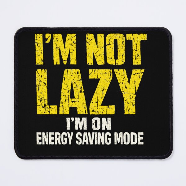 Item preview, I'm Not Lazy I'm On Energy Saving Mode Funny Humor Sarcastic Quote Relaxed People designed and sold by JonesFlora2025.