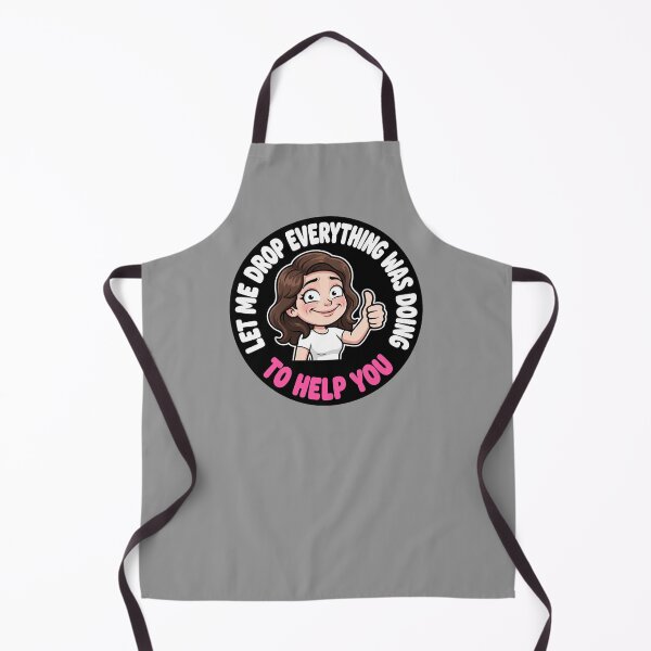 Item preview, Let drop everything I was doing to help you. Sarcastic designed and sold by unionpride.