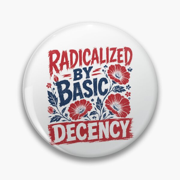 Item preview, Radicalized By Basic Decency Human Rights Activism Social Justice Advocate designed and sold by HumansStuck12.