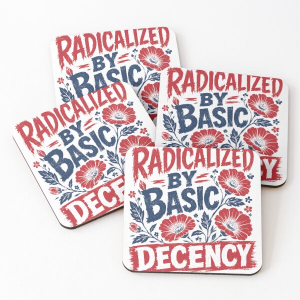 Item preview, Radicalized By Basic Decency Human Rights Activism Social Justice Advocate designed and sold by HumansStuck12.