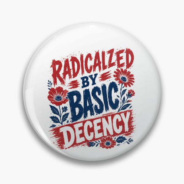 Item preview, Radicalized By Basic Decency Human Rights Activism Progressive Statement designed and sold by HumansStuck12.