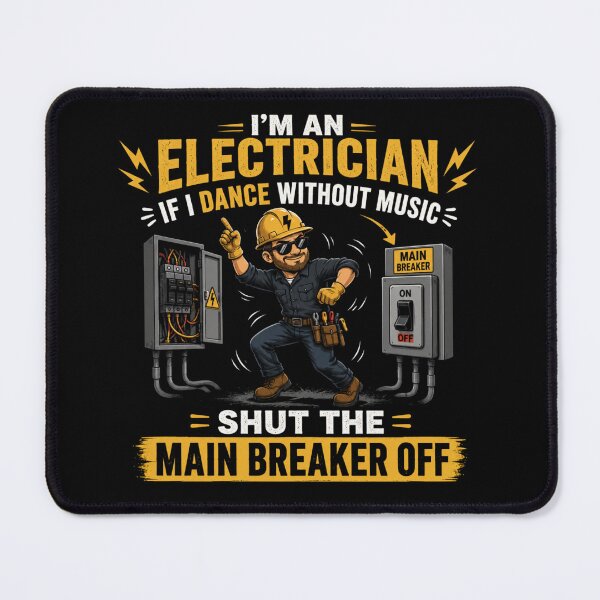 Item preview, I’m An Electrician If I Dance Without Music Shut The Main Breaker Off Funny Electrician Design designed and sold by Doodle ⭐⭐⭐⭐⭐.