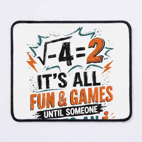 Item preview, √-4 = 2 It's All Fun And Games Until Someone Loses An I Math Teacher Student designed and sold by HumansStuck12.
