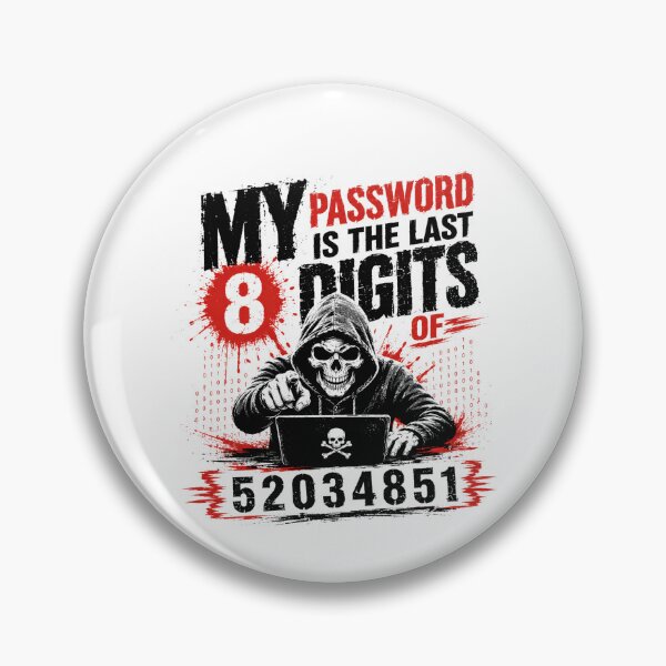 Artikelvorschau, Mein Passwort sind die letzten 8 Ziffern von 52034851. Cybersicherheit, Hacker, Programmierer, Technik-Humor entworfen und verkauft von HumansStuck12.