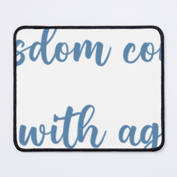 Item preview, Wisdom comes with age quotes designed and sold by angelicamstore.