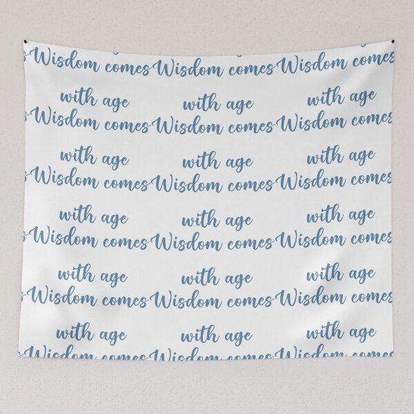 Item preview, Wisdom comes with age quotes designed and sold by angelicamstore.