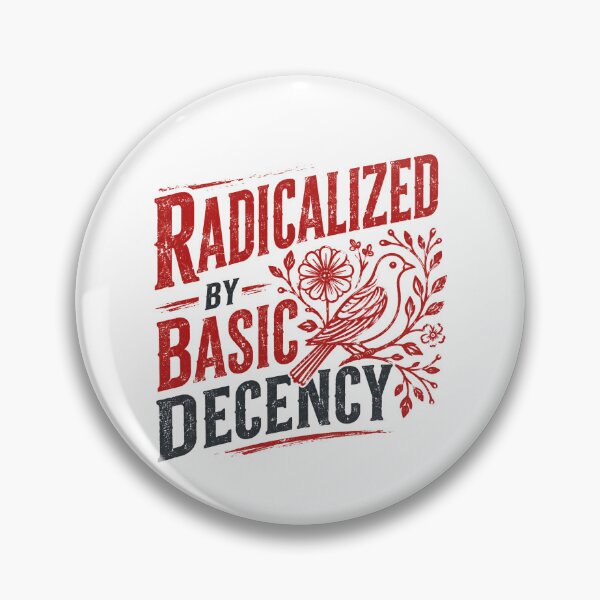 Item preview, Radicalized By Basic Decency Social Justice Human Rights Advocate designed and sold by HumansStuck12.