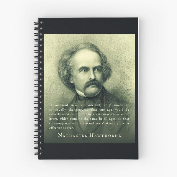 Item preview, Nathaniel Hawthorne quote: If mankind were all intellect, they would be continually changing, so that one age would be entirely unlike another.  designed and sold by artbleed.