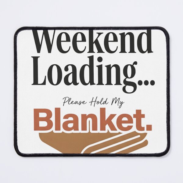 Item preview, Weekend Loading Please Hold My Blanket Funny Weekend Shirt designed and sold by softmind studio.