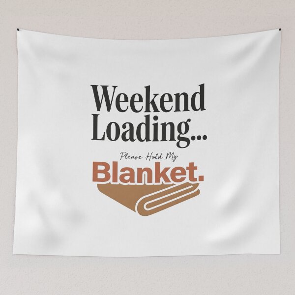 Item preview, Weekend Loading Please Hold My Blanket Funny Weekend Shirt designed and sold by softmind studio.