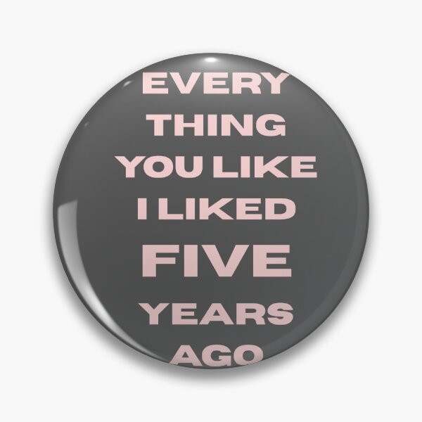 Item preview, Everything You Like I Liked Five Years Ago – Funny Retro Quote Typography designed and sold by NOUURRRR.