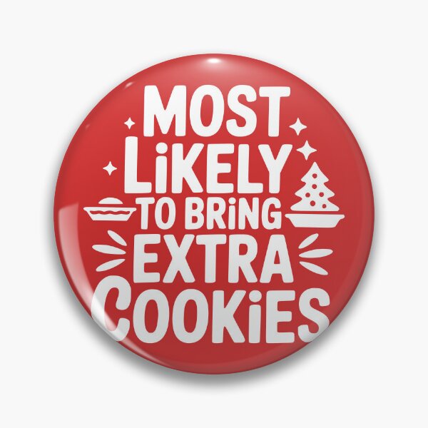 Item preview, Most Likely To Bring Extra Cookies designed and sold by theartfulaspie.