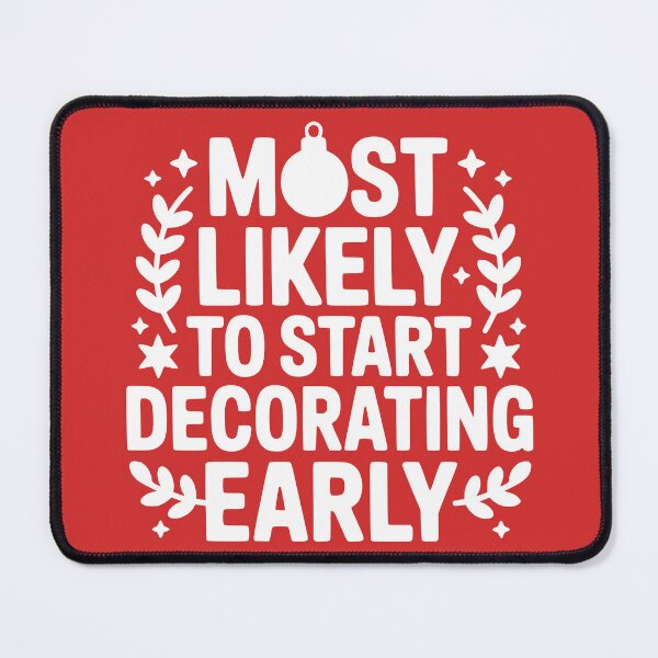 Item preview, Most Likely To Start Decorating Early designed and sold by theartfulaspie.
