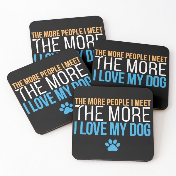 Item preview, The More I Love My Dog Funny Quote designed and sold by DariaOltes.