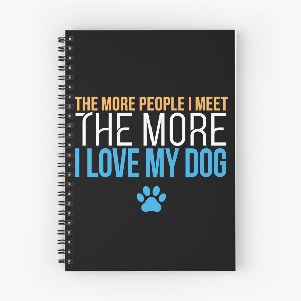 Item preview, The More I Love My Dog Funny Quote designed and sold by DariaOltes.