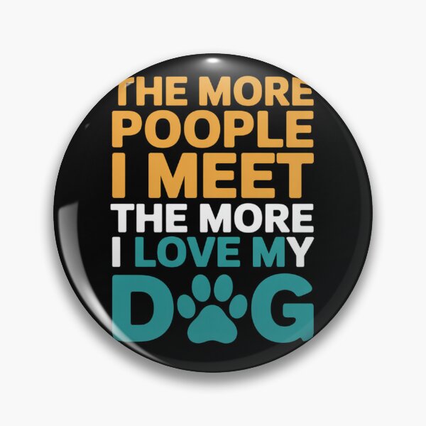 Item preview, The More People I Meet Love My Dog Quote designed and sold by DariaOltes.