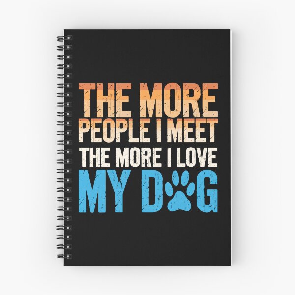 Item preview, The More I Love My Dog Funny Quote designed and sold by DariaOltes.