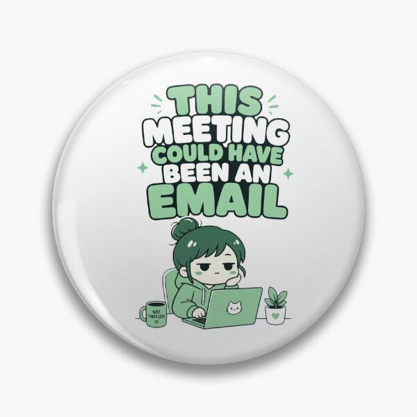 Item preview, This Meeting Could Have Been an Email Funny Kawaii Design girl designed and sold by Art JSMY.