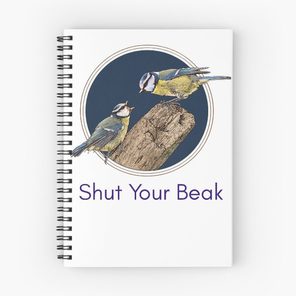Item preview, Shut Your Beak - Funny Blue Tit Birdwatching Pun Twitcher Pun designed and sold by Neurospicy Trolls.