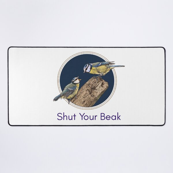 Item preview, Shut Your Beak - Funny Blue Tit Birdwatching Pun Twitcher Pun designed and sold by Neurospicy Trolls.