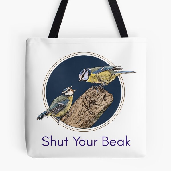 Item preview, Shut Your Beak - Funny Blue Tit Birdwatching Pun Twitcher Pun designed and sold by Neurospicy Trolls.