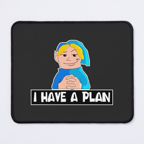 Item preview, I Have a Plan | Funny Fantasy Meme designed and sold by Mammoths.