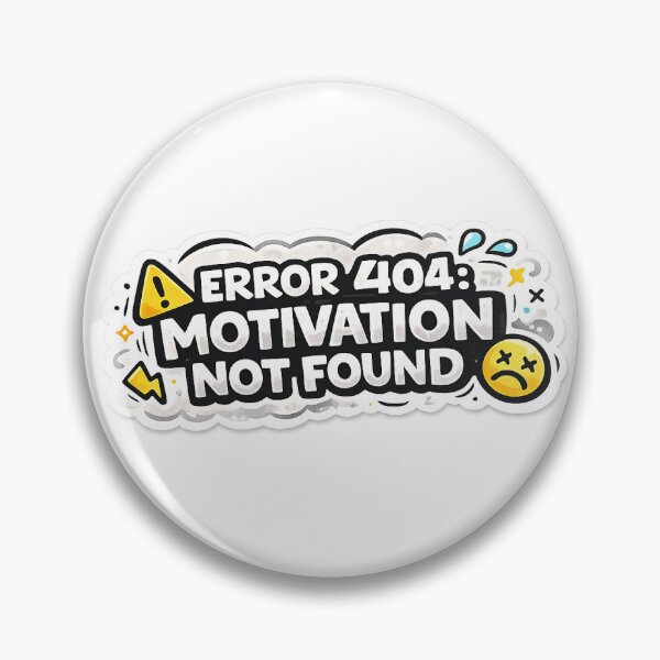 Item preview, Error 404: motivation not found  designed and sold by Chaos to Clarity.