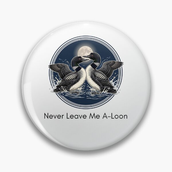 Item preview, Never Leave Me A-Loon - Funny Common Loon Couple Birdwatching Pun designed and sold by Neurospicy Trolls.