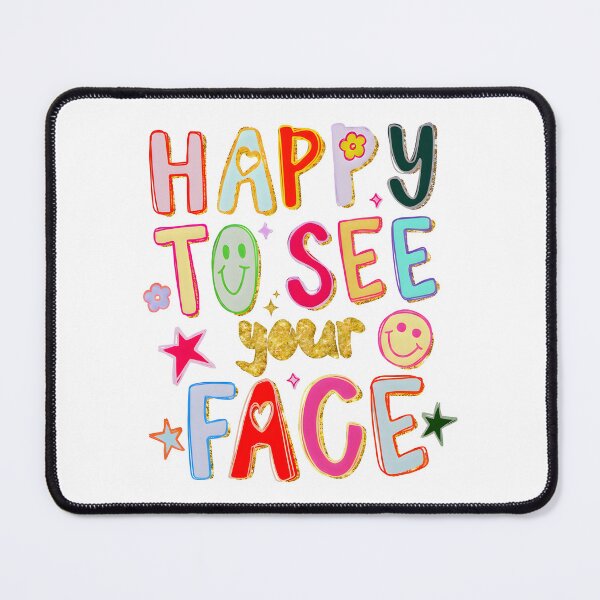 Item preview, Happy To See Your Face School designed and sold by FontoryXoxo.