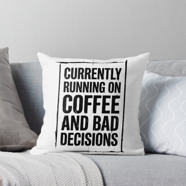 Item preview, Currently Running on Coffee and Bad Decisions Funny Quote designed and sold by XYZ LAB by Jesuperman.