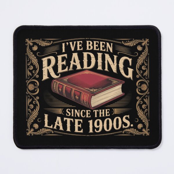 Item preview, I’ve Been Reading Since the Late 1900s Vintage Book Lover designed and sold by ZACK ART.