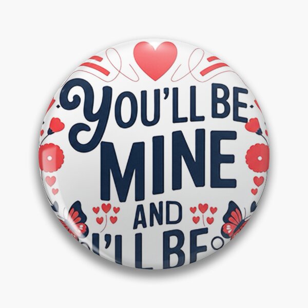 Item preview, ''You'LL BE MINE AND I'LL BE YOURS'' designed and sold by Eshoponline24.