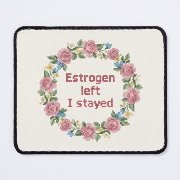 Item preview, Estrgen left, I stayed designed and sold by Vintage Sass Society.