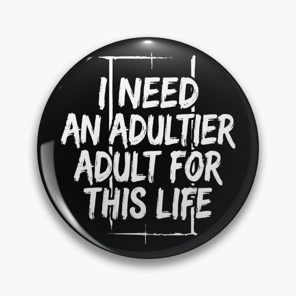 Item preview, I Need an Adultier Adult for This Life Funny Quote designed and sold by XYZ LAB by Jesuperman.