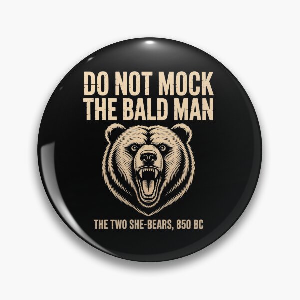 Item preview, Do Not Mock The Bald Man Two She Bears 850 BC Funny Faith Humor designed and sold by ZACK ART.