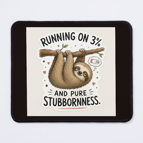 Item preview, Running on 3% and Pure Stubbornness Sloth designed and sold by Weird & wonderful .