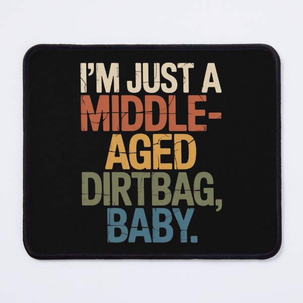 Item preview, I'm Just A Middle-Aged Dirtbag, Baby Funny Humor designed and sold by ZACK ART.