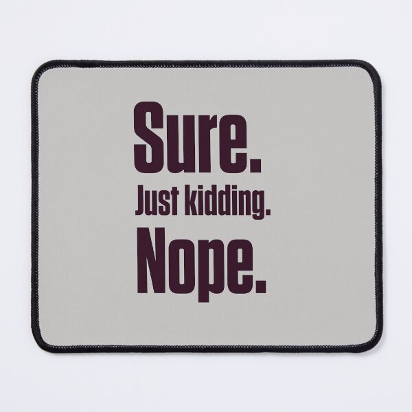 Item preview, Sure. Just Kidding. Nope. Funny PDA Autistic designed and sold by Notty DOT.