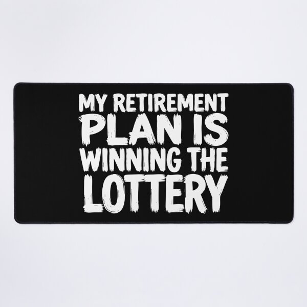 Item preview, My Retirement Plan Is Winning the Lottery Funny Quote designed and sold by XYZ LAB by Jesuperman.