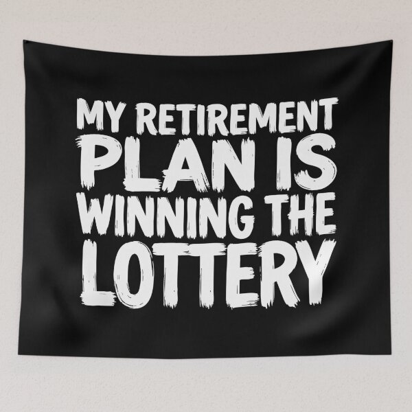 Item preview, My Retirement Plan Is Winning the Lottery Funny Quote designed and sold by XYZ LAB by Jesuperman.