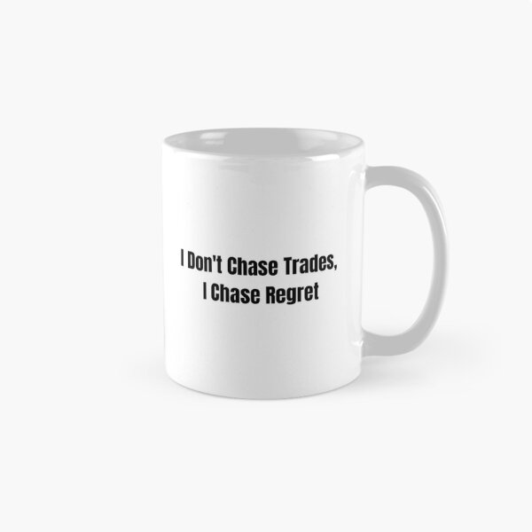 Artikelvorschau, I Don't Chase Trades, I Chase Regret Funny Day Trader Quote Stock Market Humor entworfen und verkauft von WorkHardPress.