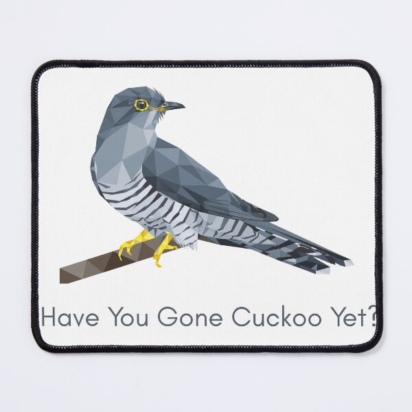 Item preview, Have You Gone Cuckoo Yet? - Funny Common Cuckoo | Funny Birdwatching Pun designed and sold by Neurospicy Trolls.
