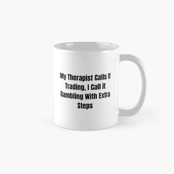 Item preview, My Therapist Calls It Trading, I Call it Gambling With Extra Steps Funny Day Trader Quote Stock Market Humor designed and sold by WorkHardPress.