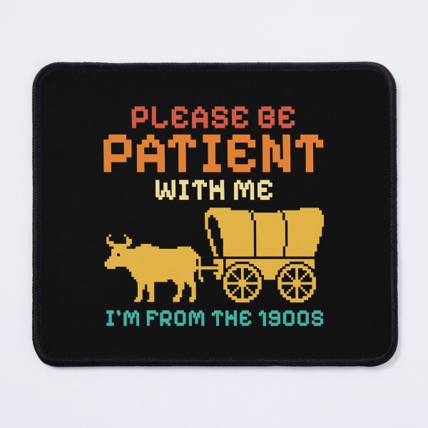 Item preview, Please Be Patient With Me Im From The 1900s Pixel Wagon designed and sold by IsDesignHub.
