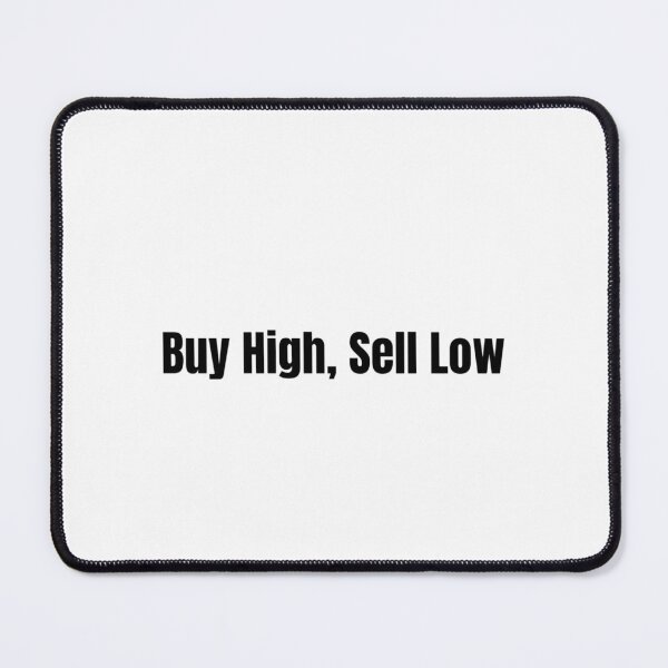 Item preview, Buy High, Sell Low Funny Day Trader Quote Stock Market Humor designed and sold by WorkHardPress.
